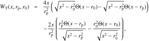 \begin{eqnarray} W_\Upsilon(x,r_{\rm p},r_0)\!&=&\!\frac{4x}{r^2_{\rm p}}\left(\sqrt{x^2-r^2_0}\Theta(x-r_0)\! -\! \sqrt{x^2-r_{\rm p}^2}\Theta(x-r_{\rm p}) \right) \nonumber \\ && -\frac{2x}{r^2_{\rm p}}\left( \frac{r^2_{\rm p}\Theta(x-r_{\rm p})}{\sqrt{x^2-r^2_{\rm p}}} - \frac{r_0^2\Theta(x-r_0)}{\sqrt{x^2-r^2_0}}\right), \end{eqnarray}