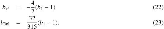 \begin{eqnarray} b_{s^2} &=& - \frac{4}{7} (b_1-1) \\ b_{\rm 3nl} &=& \frac{32}{315} (b_1-1). \end{eqnarray}
