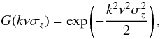 \begin{equation} G(k\nu\sigma_z)=\exp\left(-\frac{k^2\nu^2\sigma^2_z}{2}\right), \end{equation}