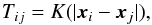 \begin{equation} T_{ij} = K(|{\vec{x}}_i-{\vec{x}}_j|), \end{equation}
