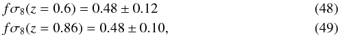 \begin{eqnarray} && f\sigma_8(z=0.6) = 0.48\pm0.12 \\ && f\sigma_8(z=0.86) = 0.48\pm0.10, \end{eqnarray}