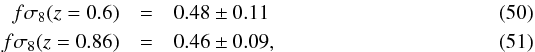 \begin{eqnarray} f\sigma_8(z=0.6)&=&0.48\pm0.11 \\ f\sigma_8(z=0.86)&=&0.46\pm0.09, \end{eqnarray}