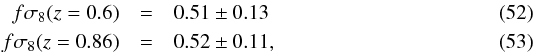 \begin{eqnarray} f\sigma_8(z=0.6)&=&0.51\pm0.13 \\ f\sigma_8(z=0.86)&=&0.52\pm0.11, \end{eqnarray}