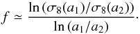 \begin{equation} f\simeq\frac{\ln\left(\sigma_8(a_1)/\sigma_8(a_2)\right)}{\ln\left(a_1/a_2\right)}\cdot \end{equation}