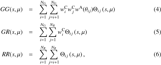 \begin{eqnarray} GG(s,\mu)&=&\sum_{i=1}^{N_{\rm G}}\sum_{j=i+1}^{N_{\rm G}}w^{\rm C}_iw^{\rm C}_jw^{\rm A}(\theta_{ij})\Theta_{ij}\left(s,\mu\right) \\ GR(s,\mu)&=&\sum_{i=1}^{N_{\rm G}}\sum_{j=1}^{N_R}w^{\rm C}_i\Theta_{ij}\left(s,\mu\right) \\ RR(s,\mu)&=&\sum_{i=1}^{N_R}\sum_{j=i+1}^{N_R}\Theta_{ij}\left(s,\mu\right), \end{eqnarray}