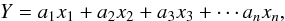 \begin{equation} \label{eq_model} Y=a_1x_1+a_2x_2+a_3x_3+\cdots a_nx_n , \end{equation}