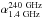 \hbox{$\alpha^{240 \rm ~GHz}_{1.4\rm ~GHz}$}