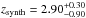 \hbox{$z_{\rm synth}=2.90^{+ 0.30}_{- 0.90}$}