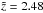 \hbox{$\tilde{z}=2.48$}
