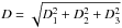 \hbox{$D = \sqrt{D^2_1+D^2_2+D^2_3}$}
