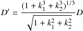 \hbox{$D' = \dfrac{(1+k_1^3+k_2^3)^{1/3}}{\sqrt{1+k_1^2+k_2^2}} D$}