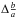 \hbox{$\Delta \frac{b}{a}$}