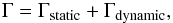 \begin{eqnarray} \label{eq:gamma} \Gamma = \Gamma_{\rm static} + \Gamma_{\rm dynamic}, \end{eqnarray}