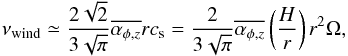\begin{equation} \label{eq:nu2} \nu_{\rm wind} \simeq \frac{2 \sqrt{2}}{ 3 \sqrt{\pi}} \overline{\alpha_{\phi,z}} r c_{\rm s} = \frac{2}{3 \sqrt{\pi}} \overline{\alpha_{\phi,z}} \left(\frac{H}{r}\right) r^2 \Omega, \end{equation}
