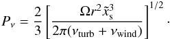 \begin{eqnarray} P_\nu = \frac{2}{3} \left[ \frac{\Omega r^2 \tilde{x}_{\rm s}^3}{2 \pi (\nu_{\rm turb} + \nu_{\rm wind})} \right]^{1/2}\cdot \end{eqnarray}