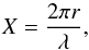 \begin{equation} X=\frac{2 \pi r}{\lambda}, \end{equation}