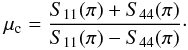 \begin{eqnarray} \mu_{\rm c}= \frac{S_{11}(\pi) + S_{44}(\pi)}{S_{11}(\pi)-S_{44}(\pi)}\cdot \end{eqnarray}