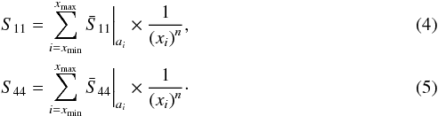 \begin{eqnarray} && S_{11}=\sum_{i=x_{\rm min}}^{x_{\rm max}} {\bar{S}_{11}}\bigg\rvert_{a_i}\times \frac{1}{{(x_i)}^n}, \\ && S_{44}=\sum_{i=x_{\rm min}}^{x_{\rm max}} {\bar{S}_{44}}\bigg\rvert_{a_i}\times \frac{1}{{(x_i)}^n}\cdot \end{eqnarray}