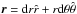 \hbox{$\vec{r} = {\rm d}r \hat r + r {\rm d} \theta \hat \theta$}