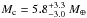 \hbox{$M_{\rm c}=5.8_{-3.0}^{+3.3}~M_{\oplus}$}