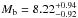 \hbox{$M_{\rm b}=8.22_{-0.92}^{+0.94}$}