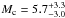 \hbox{$M_{\rm c}=5.7_{-3.0}^{+3.3}$}