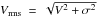 \hbox{$V_{\rm rms}~=~\sqrt{V^2 + \sigma^2}$}