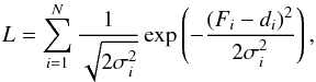 \begin{equation} L = \sum_{i=1}^N \frac{1}{\sqrt{2\sigma_i^2}} \exp\left( -\frac{(F_i - d_i)^2 }{2 \sigma_i^2} \right) , \end{equation}