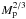 \hbox{$M_{\rm p}^{2/3}$}