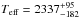 \hbox{$T_{\rm eff}=2337^{+95}_{-182}$}