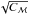 \hbox{$\sqrt{C_{\mathcal{M}} }$}