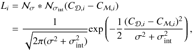 \begin{eqnarray} \begin{split} L_i &= \mathcal{N}_{\sigma} \ast \mathcal{N}_{\intscat}(C_{\mathcal{D},i} - C_{\mathcal{M},i} ) \\ & = \frac{1}{\sqrt{2\pi(\sigma^2 + \intscat^2)}} \mathrm{exp}\left( - \frac{1}{2} \frac{(C_{\mathcal{D},i} - C_{\mathcal{M},i} )^2}{\sigma^2 + \intscat^2} \right), \end{split} \end{eqnarray}