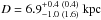 \hbox{$D= 6.9^{+ 0.4 ~(0.4)}_{-1.0 ~(1.6)}~\mathrm{kpc}$}