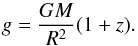 \begin{equation} g = \frac{G M}{R^2} (1+z). \label{eq:gravity} \end{equation}