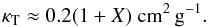 \begin{equation} \kappa_{\mathrm{T}} \approx 0.2(1 + X)~\mathrm{cm}^2\,\mathrm{g}^{-1}. \end{equation}