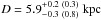 \hbox{$D= 5.9 ^{+ 0.2 ~( 0.3)}_{-0.3 ~( 0.8)}~\mathrm{kpc}$}