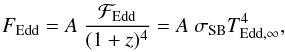 \begin{equation} F_{\mathrm{Edd}} = A\ \frac{\mathcal{F}_{\mathrm{Edd}}}{(1+z)^4} = A\ \sigma_{\mathrm{SB}} T_{\mathrm{Edd,\infty}}^4, \label{eq:Feddobs} \end{equation}