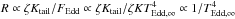 \hbox{$R \propto \zeta K_{\mathrm{tail}}/F_{\mathrm{Edd}} \propto \zeta K_{\mathrm{tail}}/ \zeta K T_{\mathrm{Edd},\infty}^4 \propto 1/T_{\mathrm{Edd},\infty}^4$}