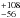 \hbox{$^{+108}_{-56}$}