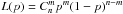 \hbox{${L}(p)=C_n^m p^m (1-p)^{n-m}$}