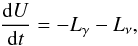 \begin{equation} \label{eq:cooling} \frac{{\rm d}U}{{\rm d}t}=-L_\gamma-L_\nu, \end{equation}