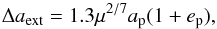 \begin{equation} \Delta a_{\rm ext}= 1.3 \mu^{2/7} a_{\rm p}(1+e_{\rm p}) \label{eq1} , \end{equation}