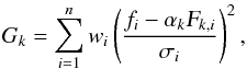 \appendix \setcounter{section}{4} \begin{equation} \label{eq:reg} G_{k}=\sum_{i=1}^{n} w_{i} \left ( \frac{f_{i} - \alpha_{k}\textsl{F}_{k,i}}{\sigma _{i}} \right )^{2} , \end{equation}
