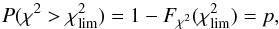 \begin{equation} \label{eq:proba} P(\chi^2 > \chi_{\rm lim}^2) = 1 - F_{\chi^2}(\chi_{\rm lim}^2) = p , \end{equation}