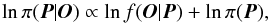 \begin{equation} \ln{\pi(\vec{P}|\vec{O})} \propto \ln{f(\vec{O}|\vec{P})} + \ln{\pi(\vec{P})} , \end{equation}
