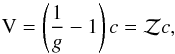 \appendix \setcounter{section}{1} \begin{equation} \mathrm{V} = \left(\frac{1}{g} - 1\right)c = \mathcal{Z}c , \end{equation}
