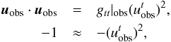 \appendix \setcounter{section}{4} \begin{eqnarray} \vec{u}_{\mathrm{obs}} \cdot \vec{u}_{\mathrm{obs}} &=& g_{tt}|_{\mathrm{obs}} (u_{\mathrm{obs}}^t)^2, \notag \\ -1 &\approx& -(u_{\mathrm{obs}}^t)^2, \end{eqnarray}