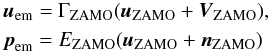 \appendix \setcounter{section}{4} \begin{eqnarray} \label{eq:ZAMO} && \vec{u}_{\mathrm{em}} = \Gamma_{\mathrm{ZAMO}} (\vec{u}_{\mathrm{ZAMO}} + \vec{V}_{\mathrm{ZAMO}}), \notag \\ && \vec{p}_{\mathrm{em}} = E_{\mathrm{ZAMO}} (\vec{u}_{\mathrm{ZAMO}} + \vec{n}_{\mathrm{ZAMO}}) \end{eqnarray}
