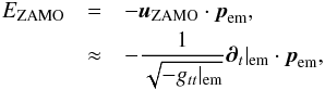 \appendix \setcounter{section}{4} \begin{eqnarray} E_{\mathrm{ZAMO}} &=& - \vec{u}_{\mathrm{ZAMO}} \cdot \vec{p}_{\mathrm{em}}, \notag \\ & \approx& - \frac{1}{\sqrt{-g_{tt}|_{\mathrm{em}}}} \boldsymbol{\partial}_t|_\mathrm{em} \cdot \vec{p}_{\mathrm{em}}, \end{eqnarray}