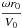 \hbox{$\cfrac{\omega r_0}{V_0}$}